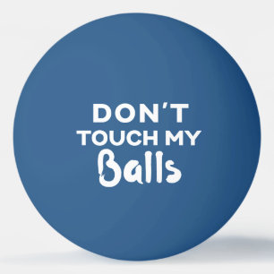 Bolinha De Ping Pong Não toque na minha bola!