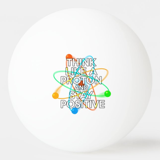 BOLINHA DE PING PONG PENSE COMO UM PRÓTON E PERMANEÇA POSITIVO (Frente)
