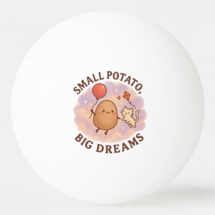 Bolinha De Ping Pong Pequena Batata Grandes Sonhos – Motivação Fofa