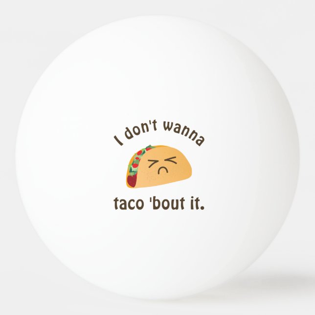 Bolinha De Ping Pong Taco 'Bout It Engraçado Palavra Tocar Comida Humor (Frente)