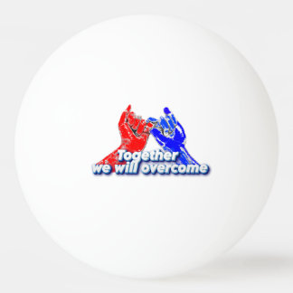 Bolinha De Ping Pong together we  will overcome