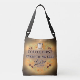Bolsa Ajustável Coffee First, Everything Else Later – coffee lover