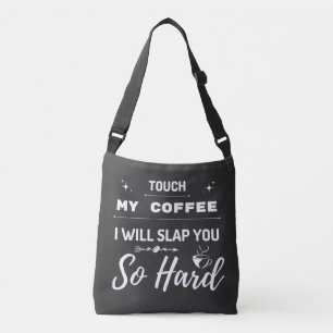 Bolsa Ajustável Tocar No Meu Café Eu Vou Te Dar Um Tão Engraçado D