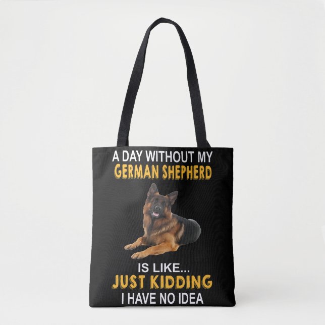 Bolsa Tote 4 A Day Without My German shepherd Is So Ki (Frente)