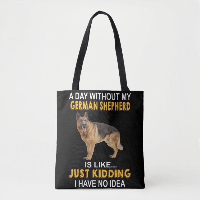 Bolsa Tote 7 Por Dia Sem Meu German shepherd É Como Ki (Frente)