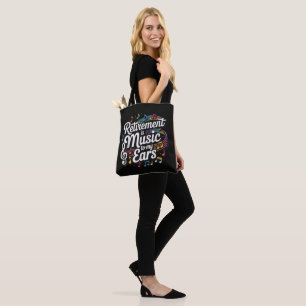 Bolsa Tote A Aposentadoria é Música Para Meus Ouvidos