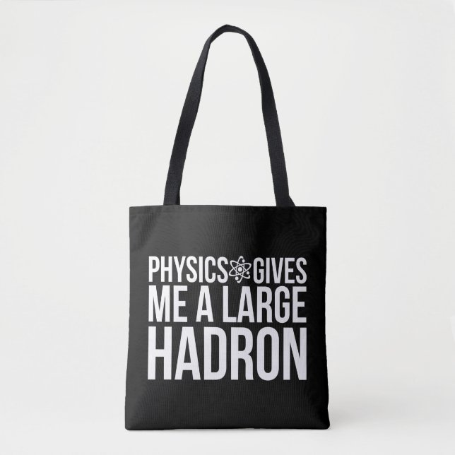 Bolsa Tote A física dá-me um grande Hadron (Frente)