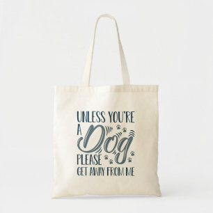 Bolsa Tote A menos que você seja um cão