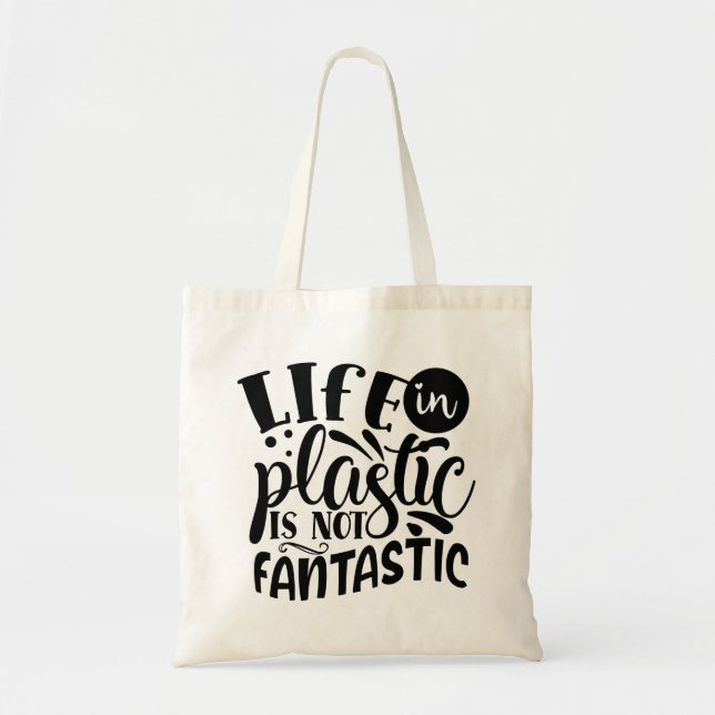 Bolsa Tote A vida em plástico não é fantástica! Tote Bag (Frente)