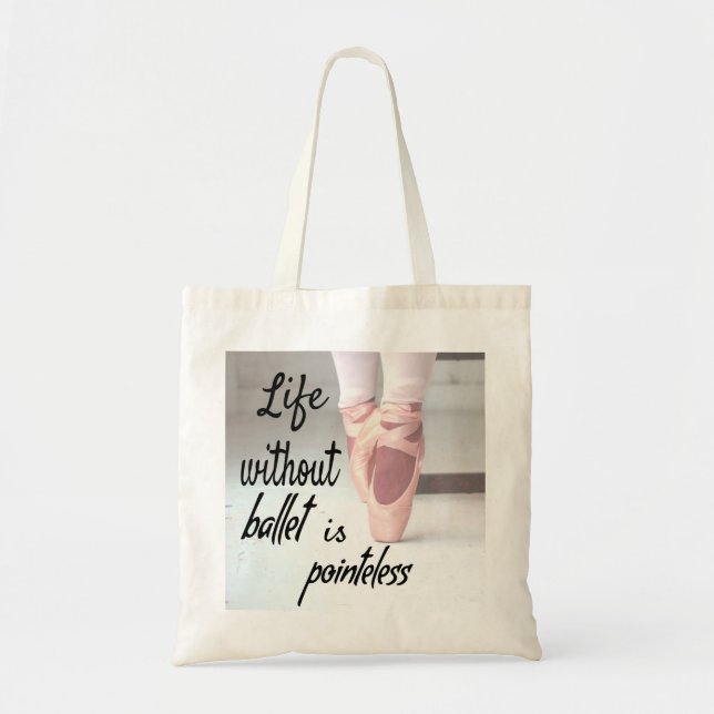 Bolsa Tote A vida sem balé é um Calçado sem sentido (Frente)
