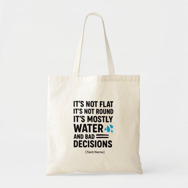 Bolsa Tote Add Text/Name Funny Tote Bag–Water & Bad Decisions (Frente)