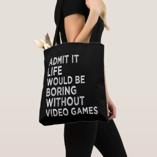Bolsa Tote Admita Que A Vida Seria Chata Sem Videos games