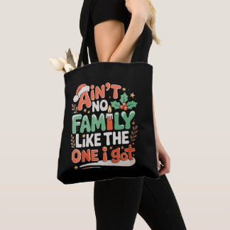 Bolsa Tote Ain't No Family Like The One I Got Xmas Christmas