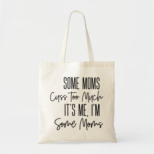 Bolsa Tote Algumas Mães Custa Muito Engraçado (Frente)