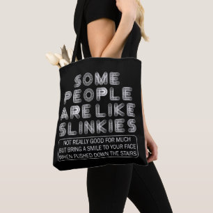 Bolsa Tote Algumas Pessoas São Como Slinkies Slinkies Citação