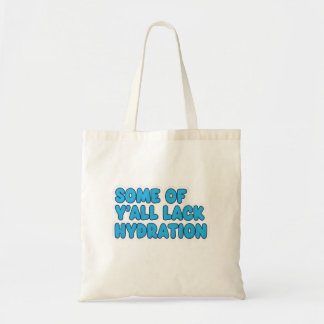 Bolsa Tote "Alguns de vocês faltam hidratação"