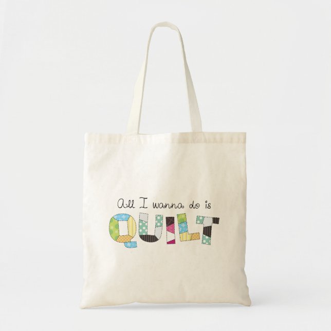 Bolsa Tote All I Wanna Do Is Quilt Tote Bag (Frente)