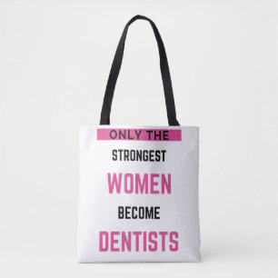 Bolsa Tote Apenas As Mulheres Mais Fortes Se Tornam Dentistas