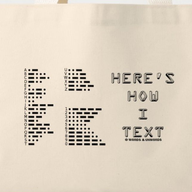 Bolsa Tote Aqui está como eu escrevo (Código Internacional Mo (Tote bag for anyone who texts in Morse code (International Morse Code).)