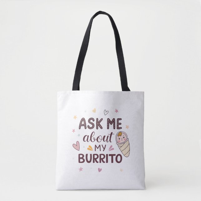 Bolsa Tote Ask Me About My Burrito Cute Baby Art (Frente)