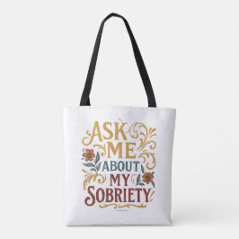 Bolsa Tote Ask Me About My Sobriety -