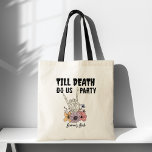 Bolsa Tote Até a morte, festejamos os favores da solteira<br><div class="desc">Até a morte,  festejamos favores de festa de solteira personalizados para os presentes das mansas de brinquedura,  favores do esqueleto gótico preto</div>