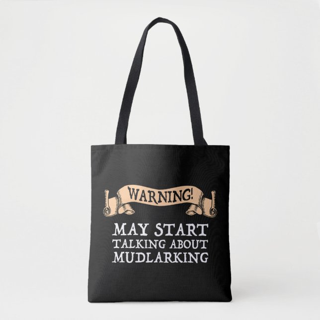 Bolsa Tote Aviso! Pode Começar A Falar Sobre Mudlarking (Frente)