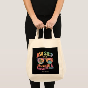 Bolsa Tote Aw Ship É a Mãe e Filha Cruise Trip Engraçado
