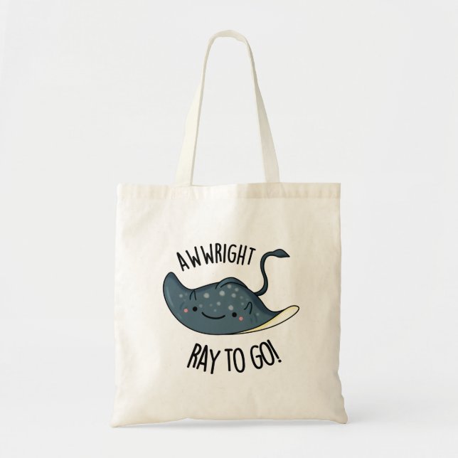 Bolsa Tote Awww-right Ray To Go Funny Stingray Pun (Frente)