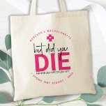 Bolsa Tote Bachelorette Hangover Personalizado Mas Você Morre<br><div class="desc">Mas Você Morreu? Kit de Alivio de passadeiras! Estas solteironas divertidas que favorecem as bolsas são perfeitas para fazer seus próprios kits de recuperação de ressaca para seus hóspedes, essenciais se você planeja ter um fim de semana para meninas fora. Visite nossa coleção para favores de solteira, favores de casamento,...</div>