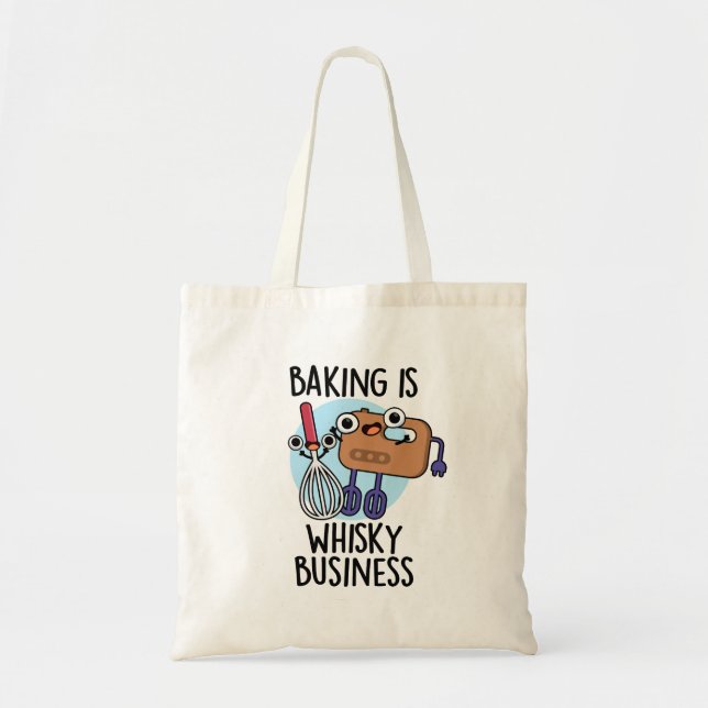Bolsa Tote Baking é Whisk-ey Business Engraçado Baker Pun (Frente)