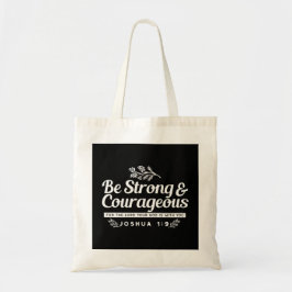 Bolsa Tote Be Strong and Courageous – Joshua 1:9 Bible Verse