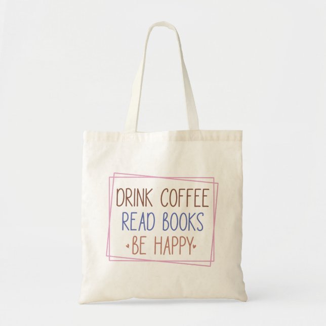 Bolsa Tote Beba O Café Ler Livros Seja Feliz (Frente)