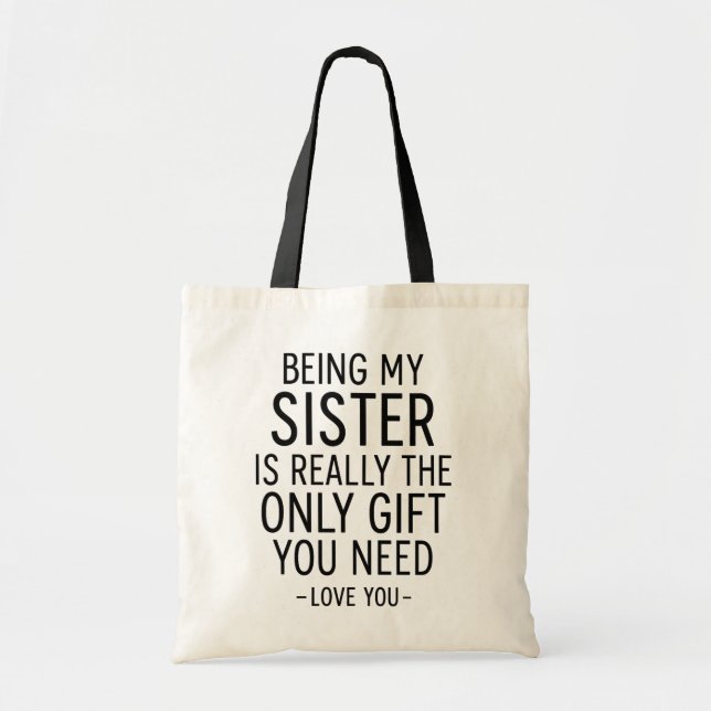 Bolsa Tote Being My Sister Is the Only Gift You Need Design  (Frente)