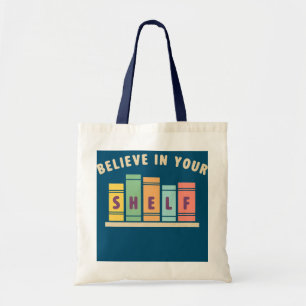 Bolsa Tote Believe In Your Shelf Book Lover