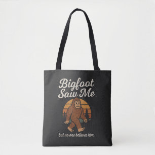 Bolsa Tote Bigfoot Engraçado "Ele Me Viu Mas Ninguém Acredita