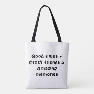 Bolsa Tote Bons tempos + Amigos loucos = Memórias incríveis