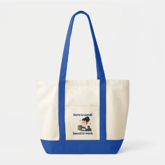 Bolsa Tote Born to Scroll, Forced to Work – Funny Tote Bag