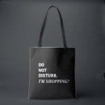 Bolsa Tote Branca, preto e branco dizendo toalha<br><div class="desc">Engraçado dizer,  Não Incomodar,  estou Comprando o saco. Apresentando letras brancas sobre fundo preto. Abra as precintas duplas do ombro superior e preto para um carregando fácil. Um carrinho perfeito para o aniversário,  Dia de as mães ou oferta de feriado. Kimberly Brett.</div>