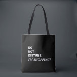 Bolsa Tote Branca, preto e branco dizendo toalha<br><div class="desc">Engraçado dizer, Não Incomodar, estou Comprando o saco. Apresentando letras brancas sobre fundo preto. Abra as precintas duplas do ombro superior e preto para um carregando fácil. Um carrinho perfeito para o aniversário, Dia de as mães ou oferta de feriado. Kimberly Brett.</div>