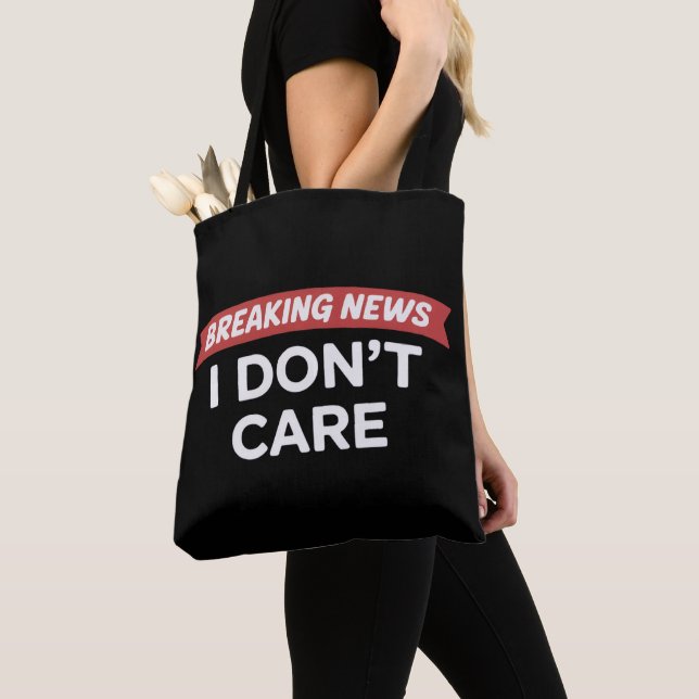Bolsa Tote Breaking News I Don't Care Funny Sarcastic Joke  (Close Up)