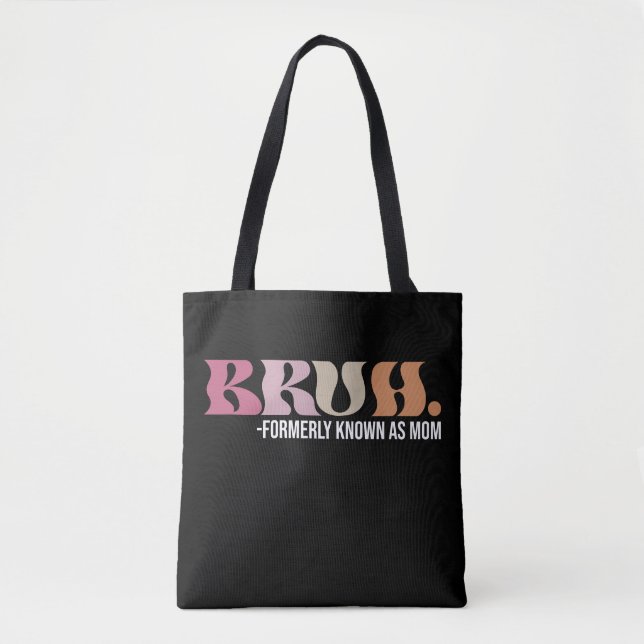 Bolsa Tote Bruh Antigamente Conhecido Como Mãe Dia das Mães E (Frente)
