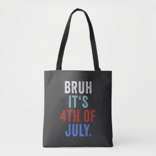 Bolsa Tote Bruh É Dia 4 De Julho De Independência Retroativa