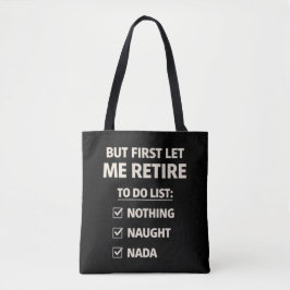 Bolsa Tote But First Let Me Retire – Funny Checklist Typograp