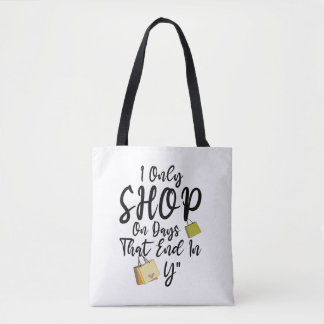Bolsa Tote Camiseta Eu Só Faço Compras Em Dias Que Terminam E