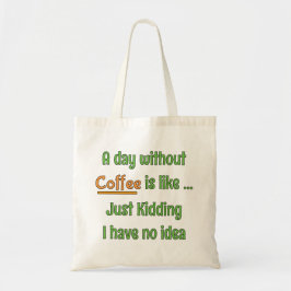 Bolsa Tote Camiseta Um Dia Sem Café