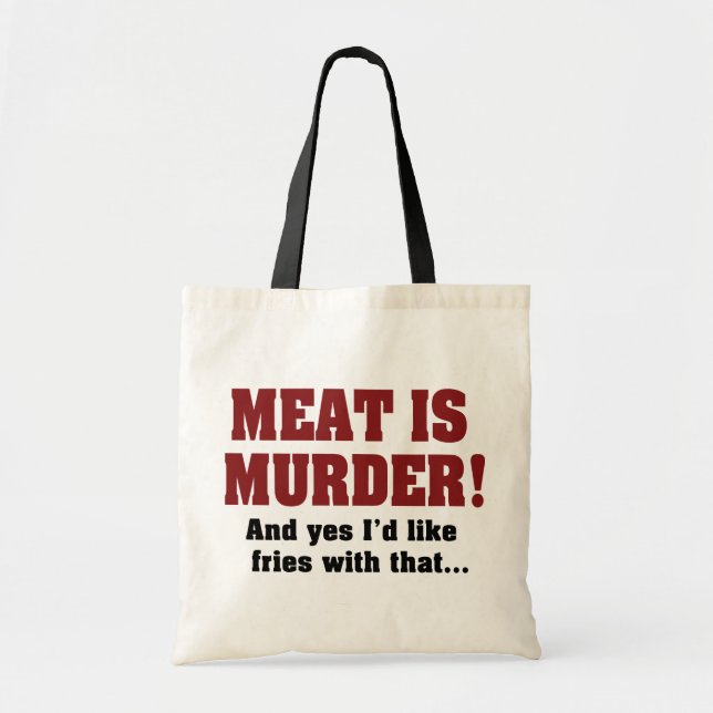 Bolsa Tote Carne É Assassinato! E Sim, Eu Gostaria De Batatas (Frente)