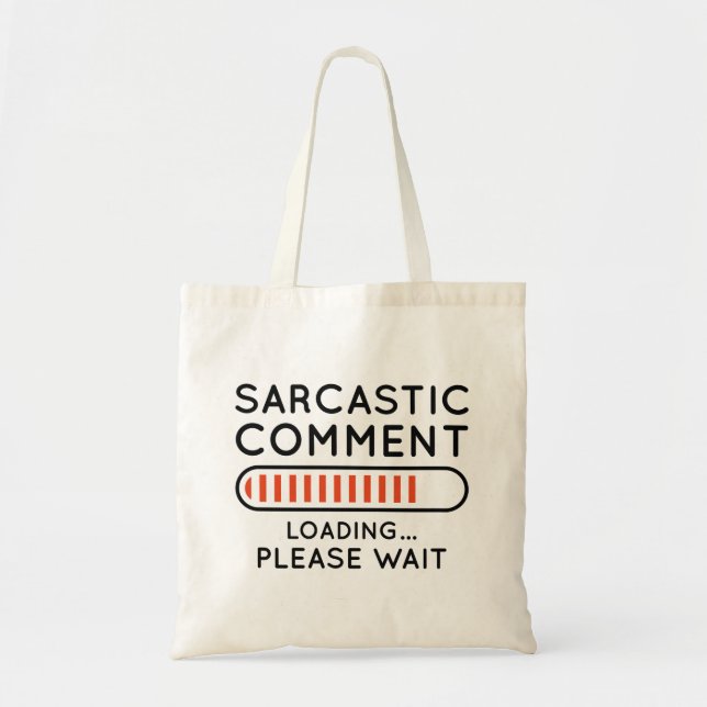 Bolsa Tote Carregamento de Comentário Sarcástico (Frente)