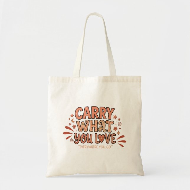 Bolsa Tote Carregue O Que Você Ama (Frente)