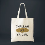 Bolsa Tote Challah Na Ya Girl<br><div class="desc">Apresenta "Challah at Ya Girl" e faz um presente perfeito de Hanukkah ou Bat mitzvah!</div>